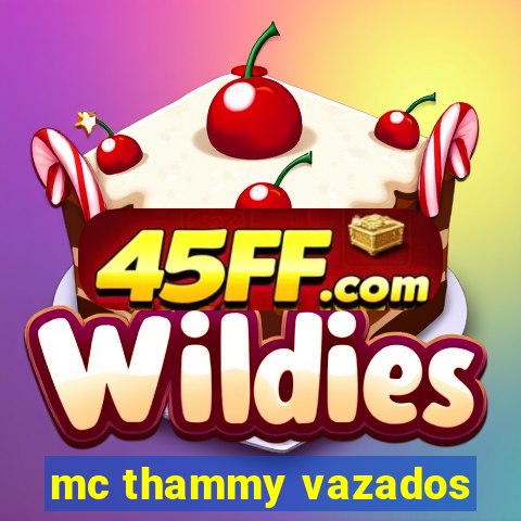 mc thammy vazados
